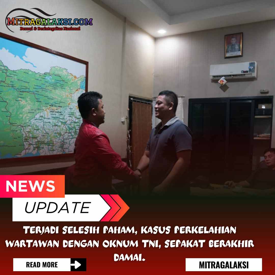 Terjadi Selesih Paham, Kasus Perkelahian Wartawan Dengan Oknum TNI, Sepakat Berakhir Damai.