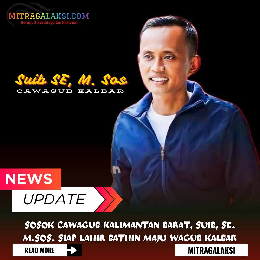 Sosok Cawagub Kalimantan Barat, Suib, SE. M.Sos. Siap Lahir Bathin Maju Wagub Kalbar