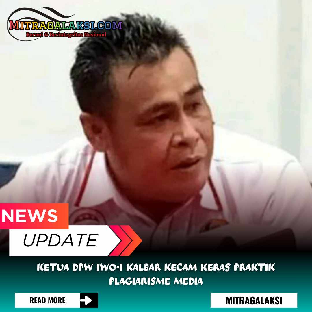Ketua DPW IWO-I Kalbar Kecam Keras Praktik Plagiarisme Media