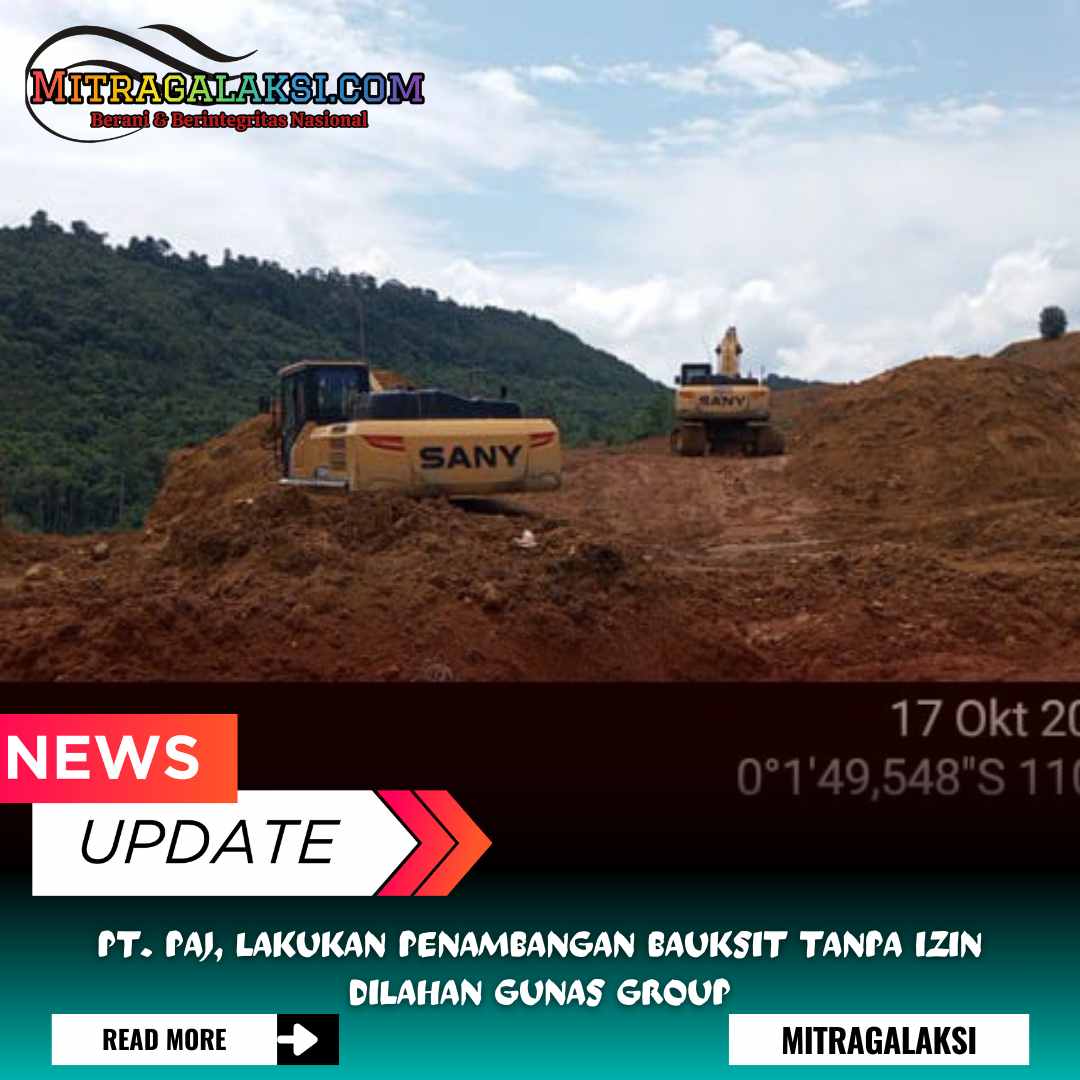 PT. PAJ Lakukan Penambangan Bauksit Ilegal di Lahan HGU Gunas Group. 