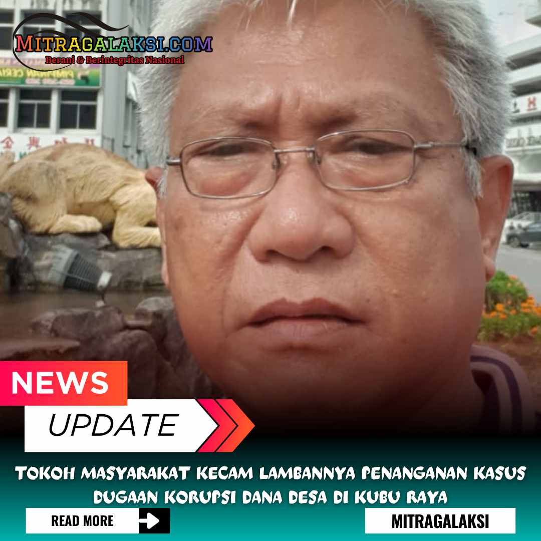 Tokoh Masyarakat Kecam Lambannya Penanganan Kasus Dugaan Korupsi Dana Desa di Kubu Raya
