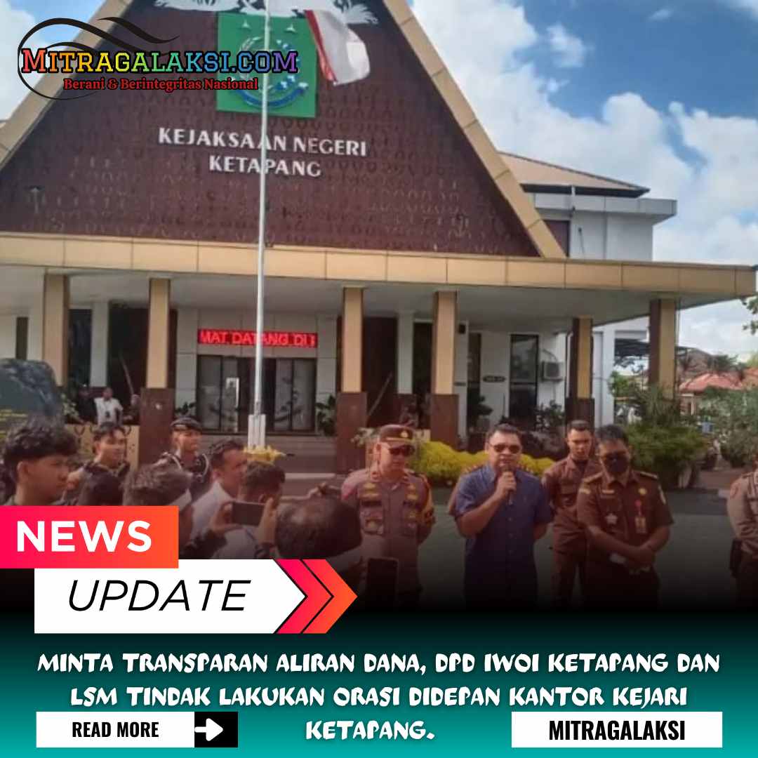 Minta Transparan Aliran Dana, DPD IWOI Ketapang dan LSM Tindak Lakukan Orasi Didepan Kantor Kejari Ketapang.