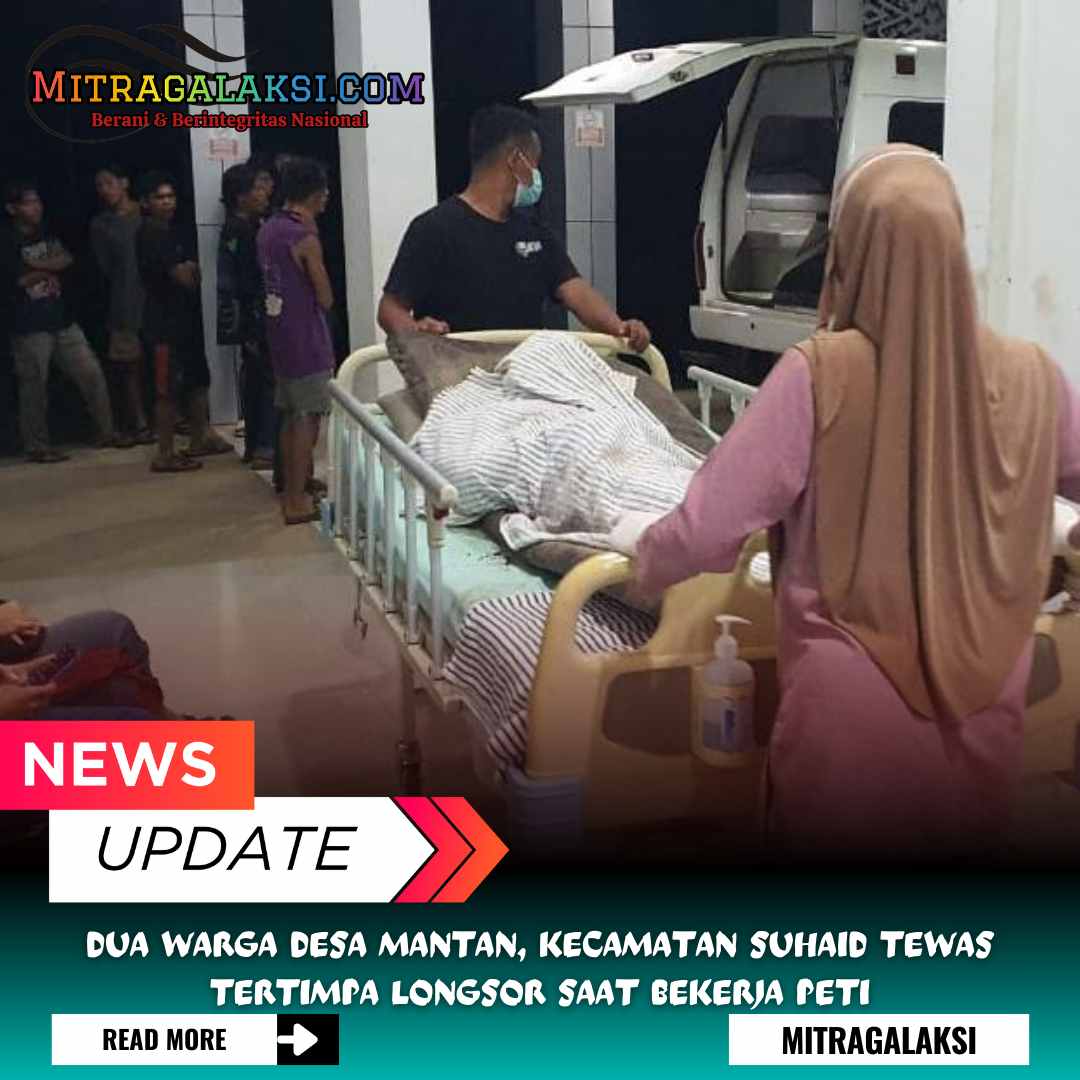 Warga Desa Mantan, Kecamatan Suhaid Tewas Tertimpa Longsor Saat Bekerja Peti