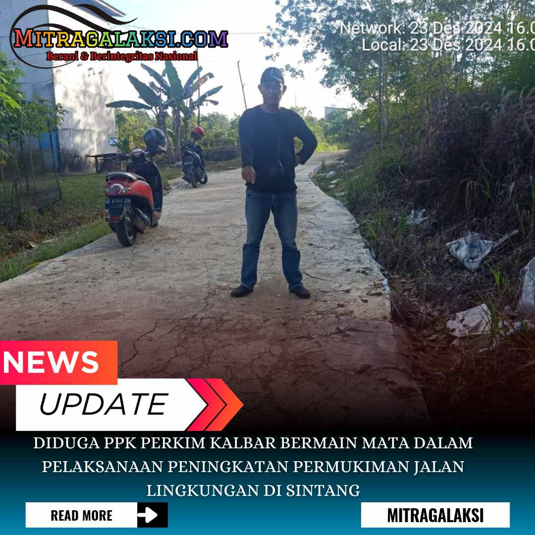 Diduga PPK Perkim Kalbar Bermain Mata Dalam Pelaksanaan Peningkatan Permukiman Jalan Lingkungan di Sintang