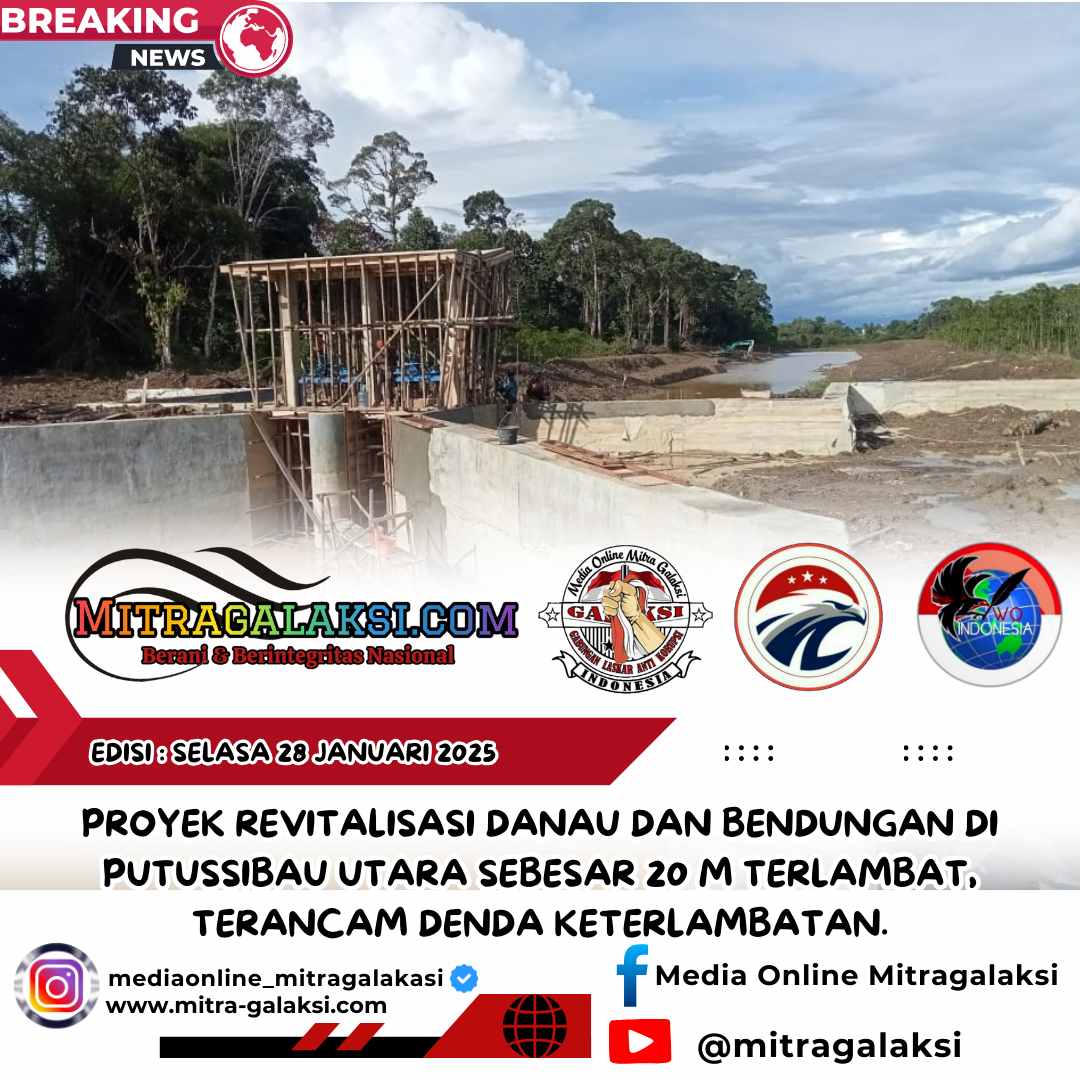 Proyek Revitalisasi Danau dan Bendungan di Putussibau Utara Sebesar 20 M Terlambat, Terancam Denda Keterlambatan.