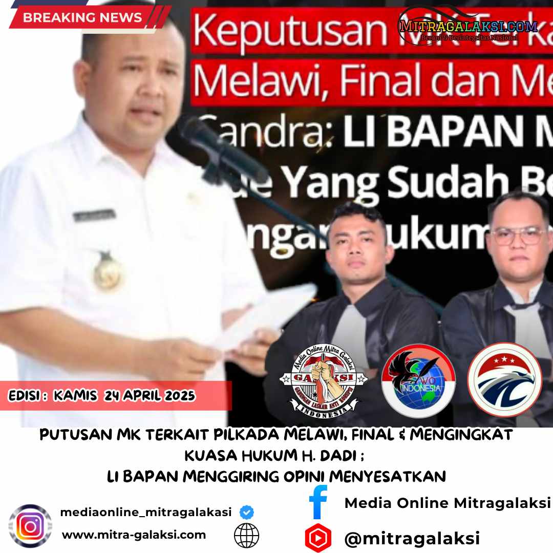 Putusan MK Terkait Pilkada Melawi Final dan Mengikat, Kuasa Hukum H. Dadi: LI BAPAN Menggiring Opini yang Menyesatkan. 