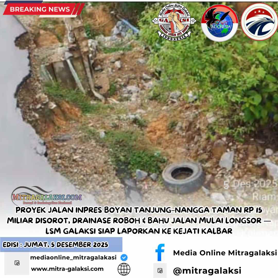 Proyek Jalan Inpres Boyan Tanjung–Nangga Taman Rp 15 Miliar Disorot, Drainase Roboh & Bahu Jalan Mulai Longsor — LSM Galaksi Siap Laporkan ke Kejati Kalbar