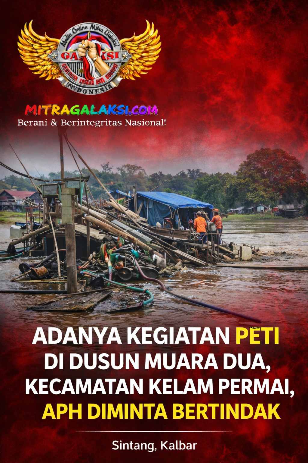 Adanya Aktivitas PETI di Dusun Muara Dua, Kecamatan Kelam Permai, Warga Minta Aparat Segera Bertindak
