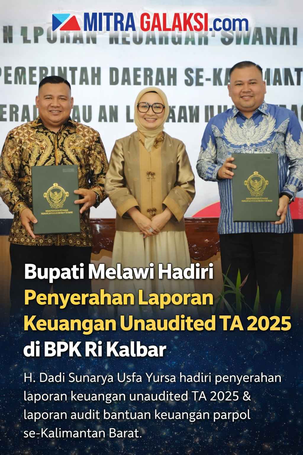 Bupati Melawi Hadiri Penyerahan Laporan Keuangan Unaudited TA 2025 di BPK RI Kalbar